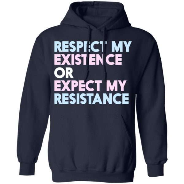 Respect My Existence Or Expect My Resistance T-Shirts, Hoodies, Sweatshirt 11