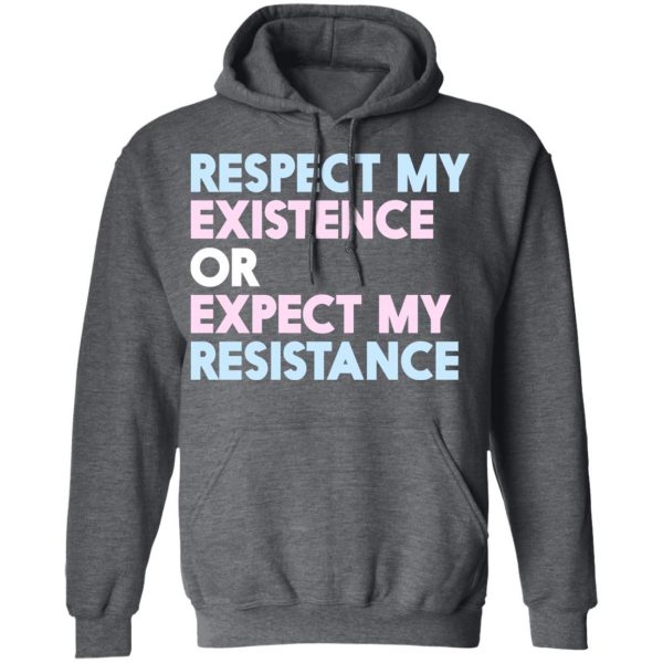 Respect My Existence Or Expect My Resistance T-Shirts, Hoodies, Sweatshirt 12