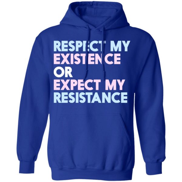Respect My Existence Or Expect My Resistance T-Shirts, Hoodies, Sweatshirt 13