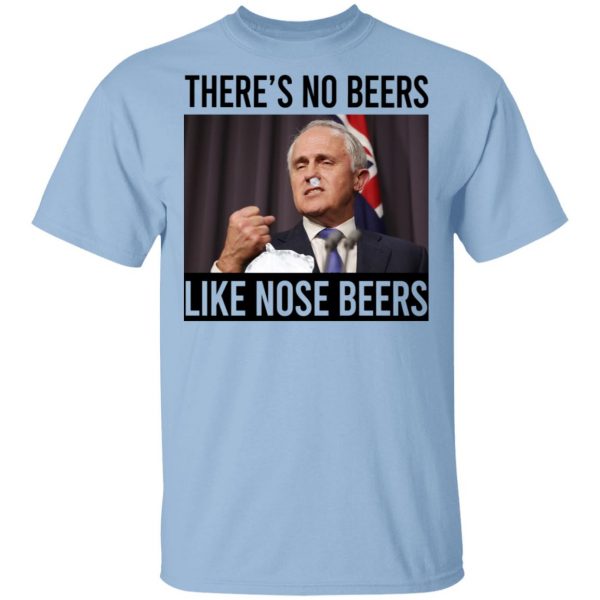 There’s No Beers Like Nose Beers T-Shirts, Hoodies, Sweatshirt 1