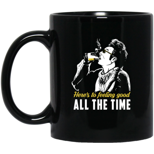 Cosmo Kramer Here’s To Feeling Good All The Time Black Mug 1