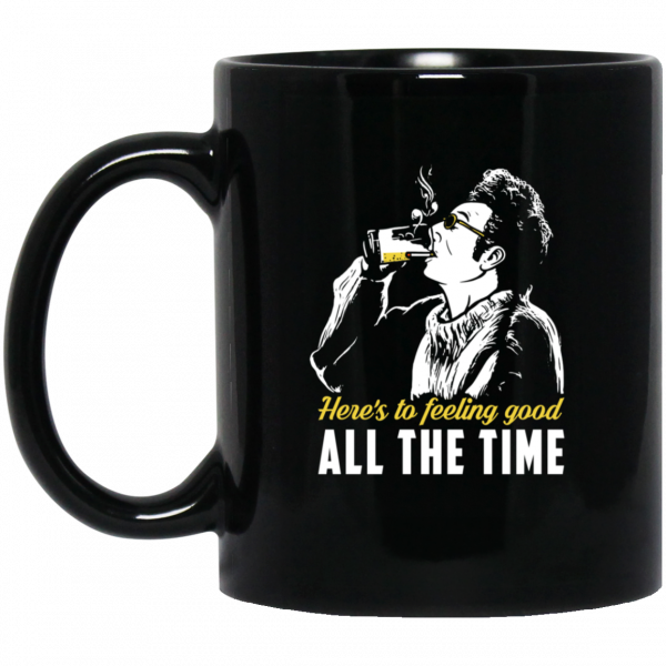 Cosmo Kramer Here’s To Feeling Good All The Time Black Mug Coffee Mugs 3