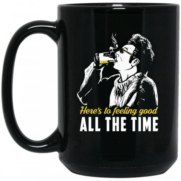 Cosmo Kramer Here’s To Feeling Good All The Time Black Mug Coffee Mugs 4