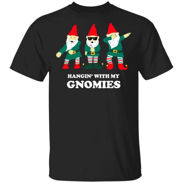 Hangin' With My Gnomies T-Shirts, Hoodies, Sweatshirt 1