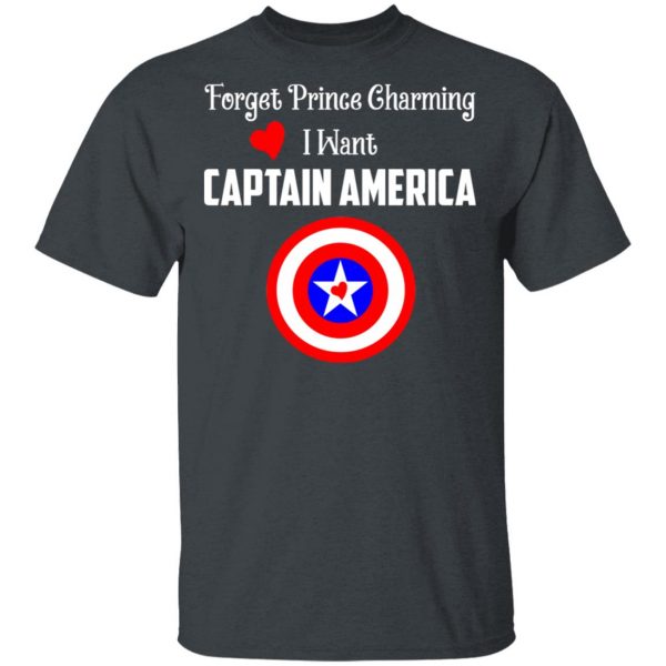 Forget Prince Charming I Want Captain America T-Shirts, Hoodies, Sweatshirt 2