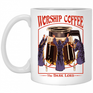 Worship Coffee The Dark Lord Mug Coffee Mugs