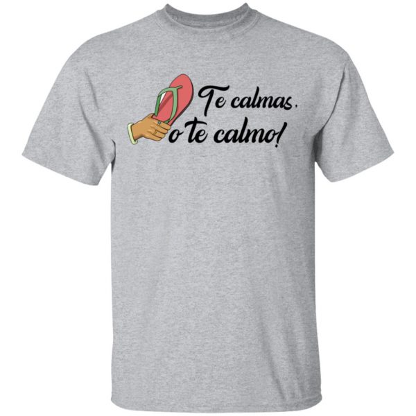 Te Calmas O Te Calmo T-Shirts, Hoodies, Sweatshirt Mexican Clothing 5