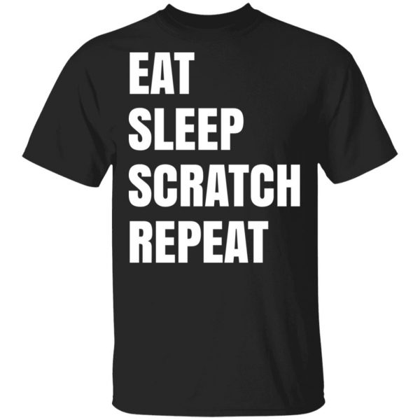 Eat Sleep Scratch Repeat T-Shirts, Hoodies, Sweatshirt 1