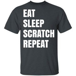 Eat Sleep Scratch Repeat T-Shirts, Hoodies, Sweatshirt Apparel 2