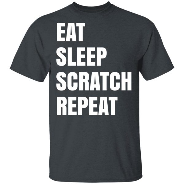 Eat Sleep Scratch Repeat T-Shirts, Hoodies, Sweatshirt 2