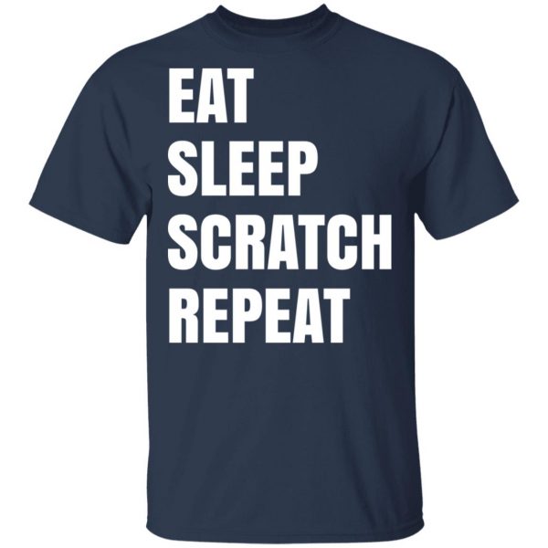 Eat Sleep Scratch Repeat T-Shirts, Hoodies, Sweatshirt 3