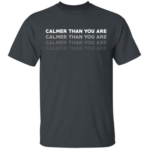 Calmer Than You Are T-Shirts, Hoodies, Sweatshirt - Image 2