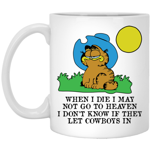 When I Die I May Not Go To Heaven I Don't Know If They Let Cowboy In Garfield Mug 1