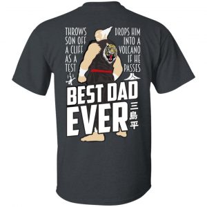 Throws Son Off A Cliff As A Test Drops Him Into A Volcano If He Passes Best Dad Ever T-Shirts, Hoodies, Sweatshirt 14