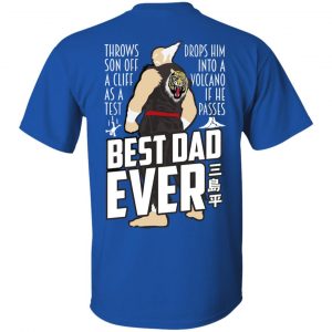 Throws Son Off A Cliff As A Test Drops Him Into A Volcano If He Passes Best Dad Ever T-Shirts, Hoodies, Sweatshirt 16