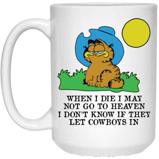 When I Die I May Not Go To Heaven I Don't Know If They Let Cowboy In Garfield Mug 3