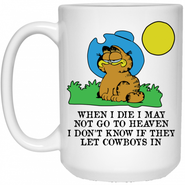 When I Die I May Not Go To Heaven I Don’t Know If They Let Cowboy In Garfield Mug Coffee Mugs 5
