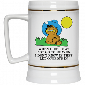When I Die I May Not Go To Heaven I Don't Know If They Let Cowboy In Garfield Mug 7