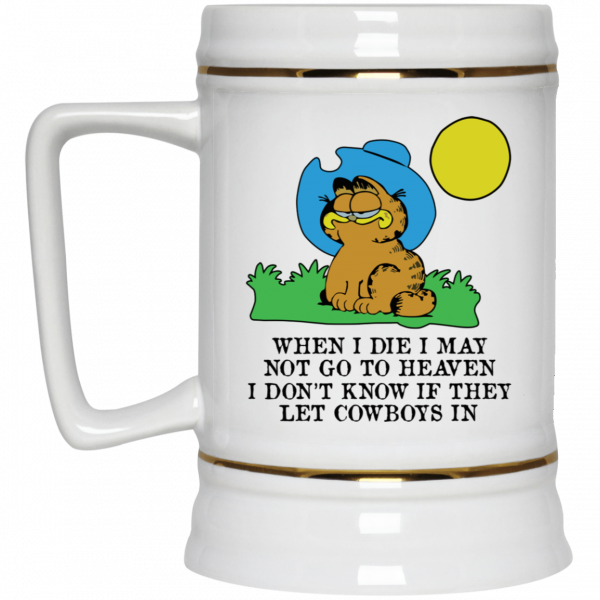 When I Die I May Not Go To Heaven I Don’t Know If They Let Cowboy In Garfield Mug Coffee Mugs 6