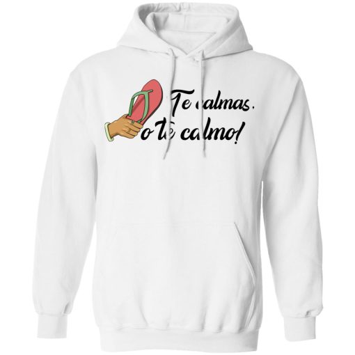 Te Calmas O Te Calmo T-Shirts, Hoodies, Sweatshirt 4