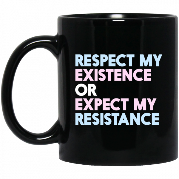 Respect My Existence Or Expect My Resistance Mug 1