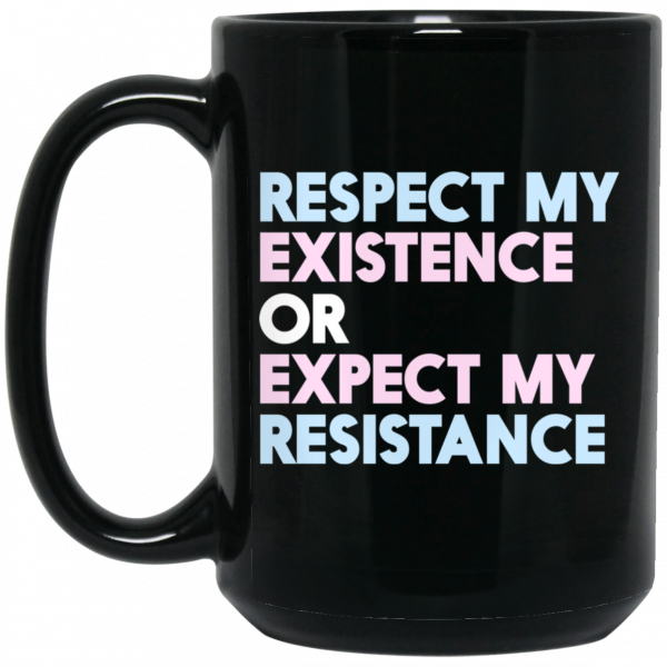 Respect My Existence Or Expect My Resistance Mug 2