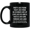 Party Like Frank Fight Like Fiona Be A Genius Like Lip Love Like Kev And V Mug