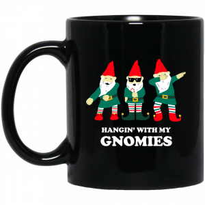 Hangin’ With My Gnomies Mug Coffee Mugs