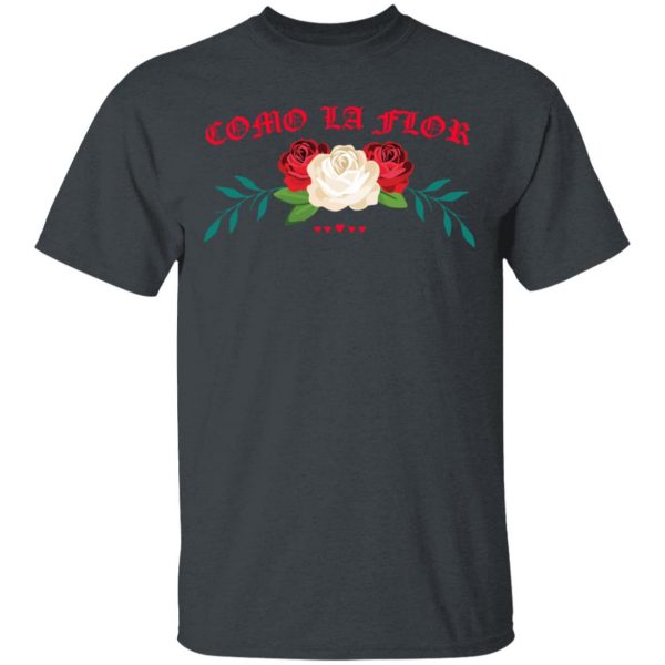 Como La Flor T-Shirts, Hoodies, Sweatshirt 2