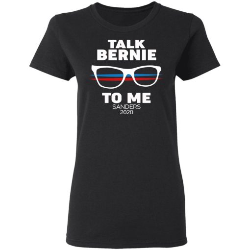 Talk Bernie To Me Sanders 2020 T-Shirts, Hoodies, Sweatshirt - Image 5