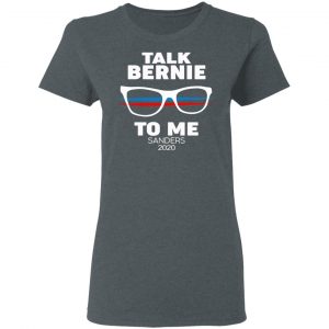 Talk Bernie To Me Sanders 2020 T-Shirts, Hoodies, Sweatshirt 18