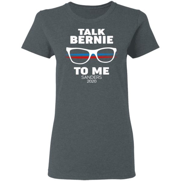 Talk Bernie To Me Sanders 2020 T-Shirts, Hoodies, Sweatshirt 6