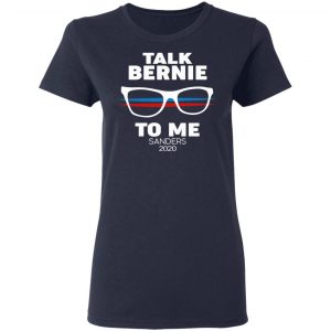 Talk Bernie To Me Sanders 2020 T-Shirts, Hoodies, Sweatshirt 19