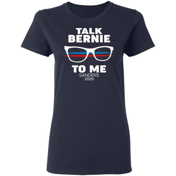 Talk Bernie To Me Sanders 2020 T-Shirts, Hoodies, Sweatshirt 7