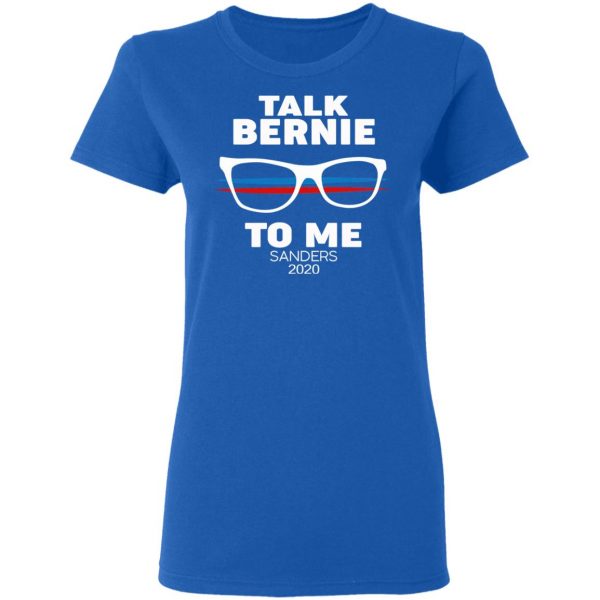 Talk Bernie To Me Sanders 2020 T-Shirts, Hoodies, Sweatshirt 8