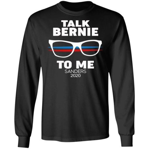 Talk Bernie To Me Sanders 2020 T-Shirts, Hoodies, Sweatshirt - Image 9