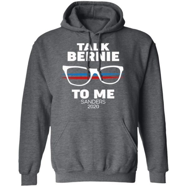 Talk Bernie To Me Sanders 2020 T-Shirts, Hoodies, Sweatshirt 12