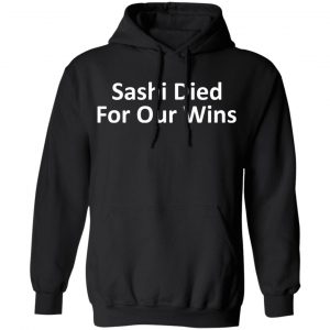 Sashi Died For Our Wins T-Shirts, Hoodies, Sweatshirt 22