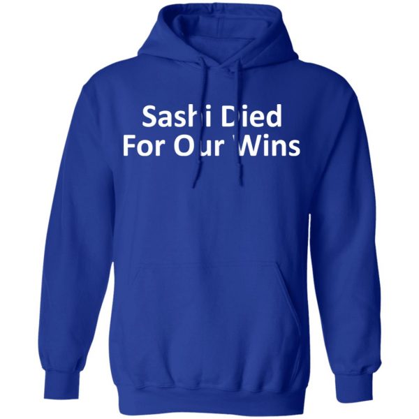 Sashi Died For Our Wins T-Shirts, Hoodies, Sweatshirt 13