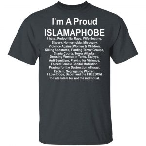 I’m A Proud Islamaphobe T-Shirts, Hoodies, Sweatshirt Funny Quotes