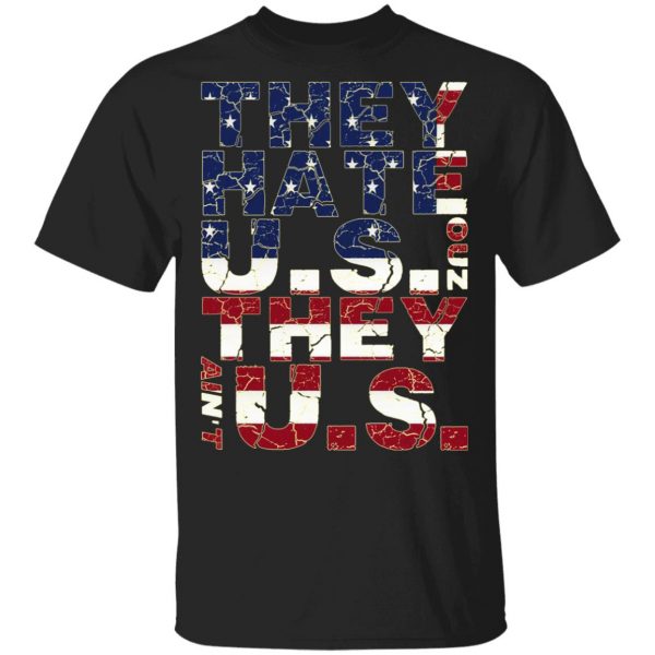 They Hate Us ‘Cuz They Ain’t Us T-Shirts, Hoodies, Sweatshirt 2