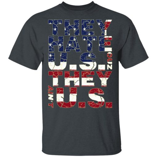 They Hate Us ‘Cuz They Ain’t Us T-Shirts, Hoodies, Sweatshirt - Image 3