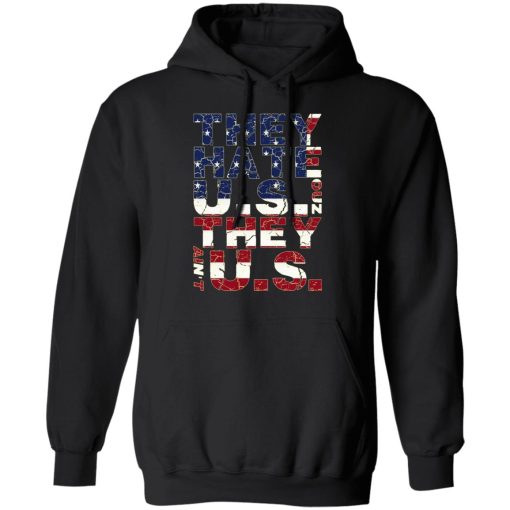 They Hate Us ‘Cuz They Ain’t Us T-Shirts, Hoodies, Sweatshirt - Image 10