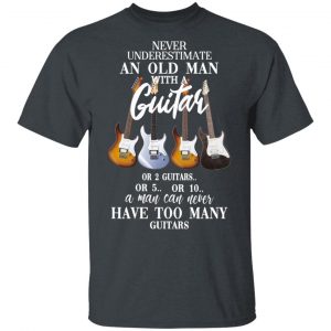 Never Underestimate An Old Man With Many Guitars T-Shirts, Hoodies, Sweatshirt Guitar Lovers 2