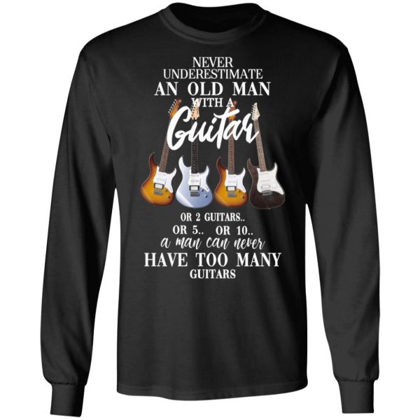 Never Underestimate An Old Man With Many Guitars T-Shirts, Hoodies, Sweatshirt 3