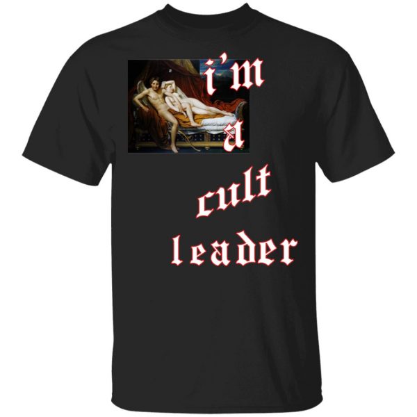 I’m A Cult Leader T-Shirts, Hoodies, Sweatshirt 1