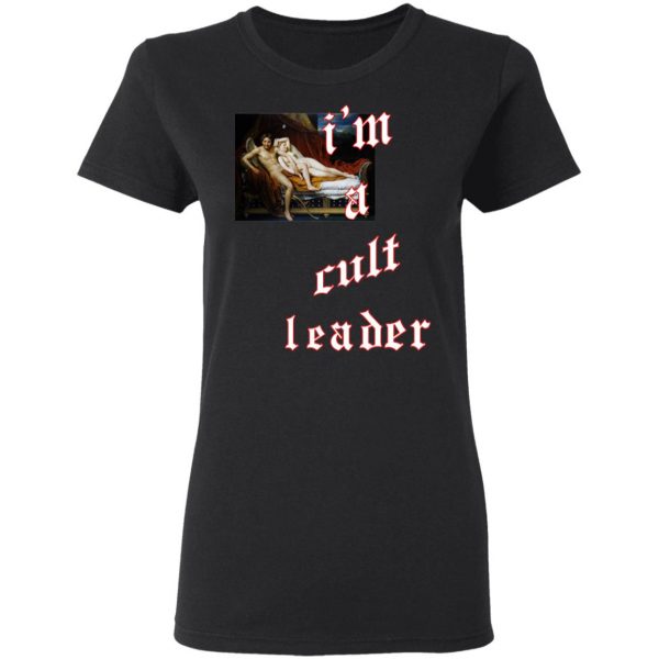 I’m A Cult Leader T-Shirts, Hoodies, Sweatshirt 5