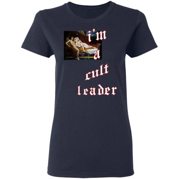 I’m A Cult Leader T-Shirts, Hoodies, Sweatshirt 7