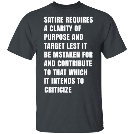 Satire Requires A Clarity Of Purpose And Target T-Shirts, Hoodies, Sweatshirt - Image 2