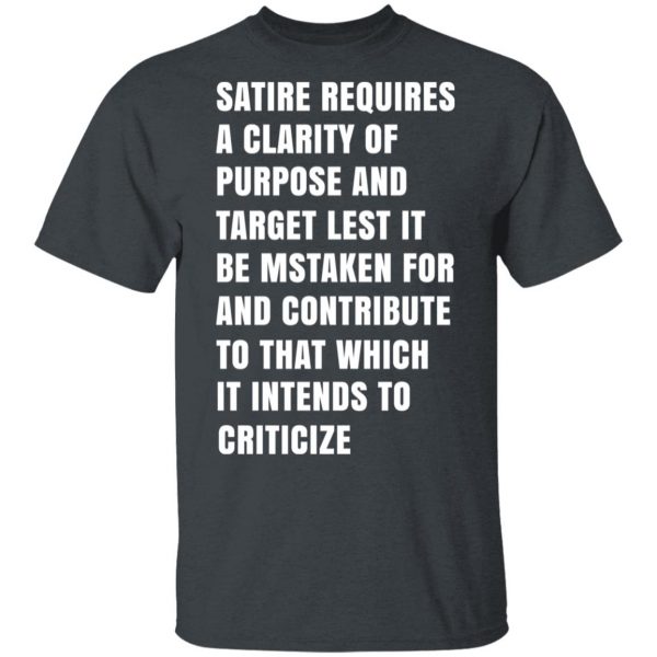 Satire Requires A Clarity Of Purpose And Target T-Shirts, Hoodies, Sweatshirt 2
